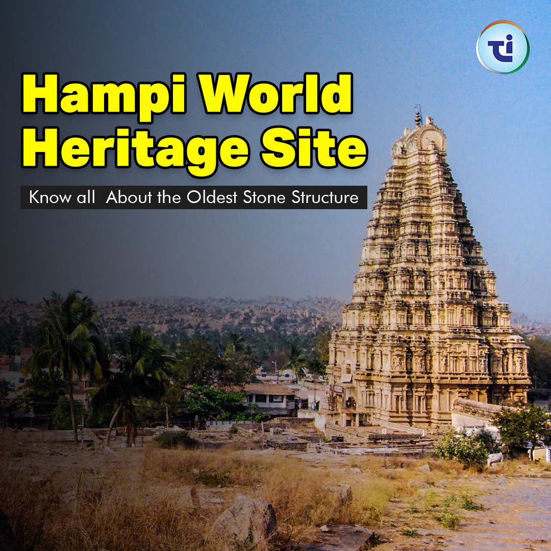 Hampi World Heritage Site: Know All About The Oldest Stone Structure